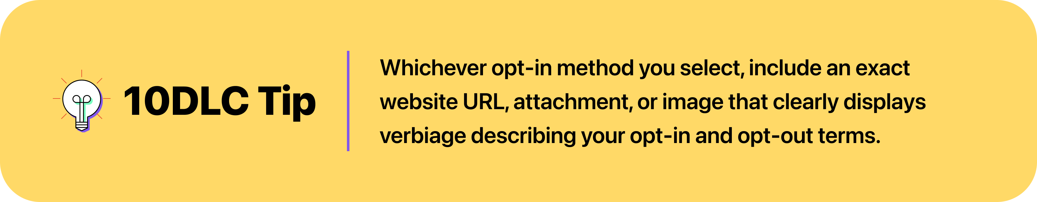Whichever opt-in method you select, include an exact website URL, attachment, or image that clearly displays verbiage describing your opt-in and opt-out terms.