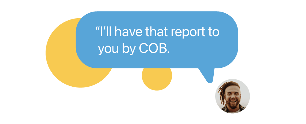 COB, or close of business, used in a professional text