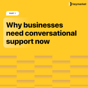 Why businesses need conversational support