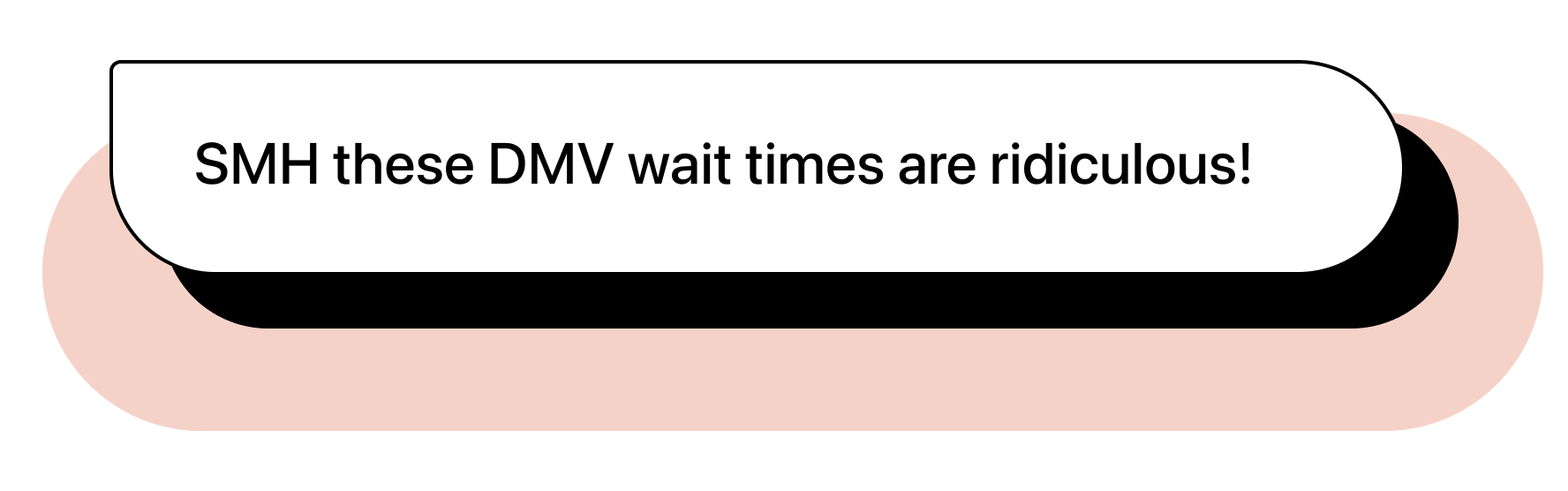 Chat bubble illustration with text: "SMH these DMV wait times are ridiculous!"