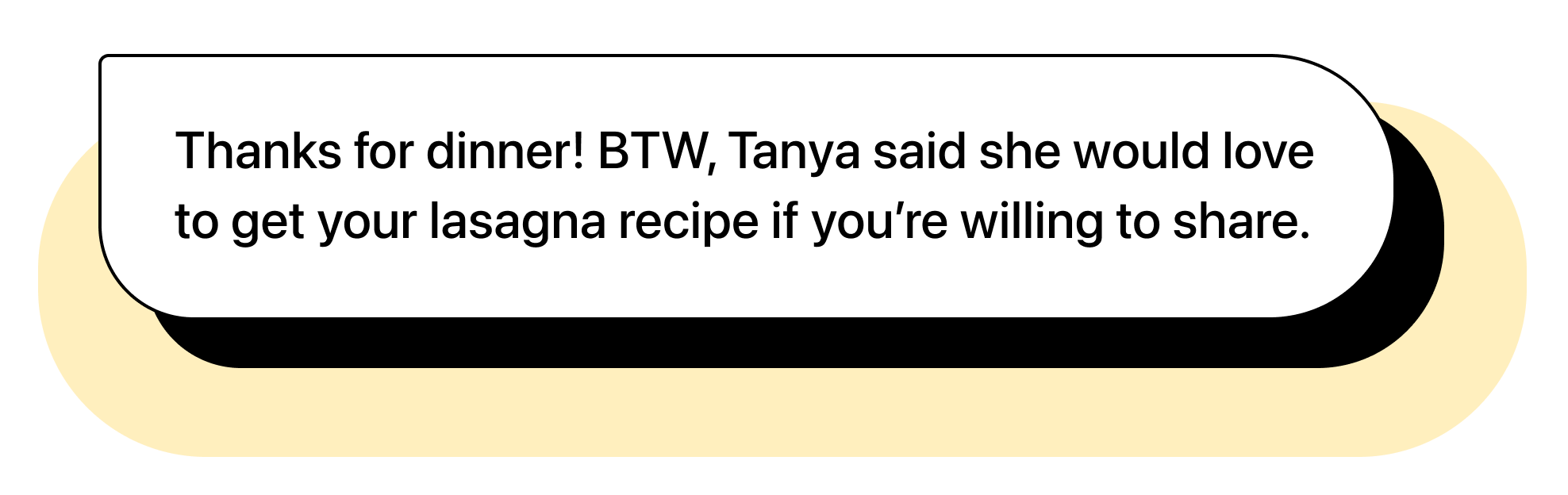 Chat bubble illustration with text: "Thanks for dinner! BTW, Tanya said she would love to get your lasagna recipe if you’re willing to share."