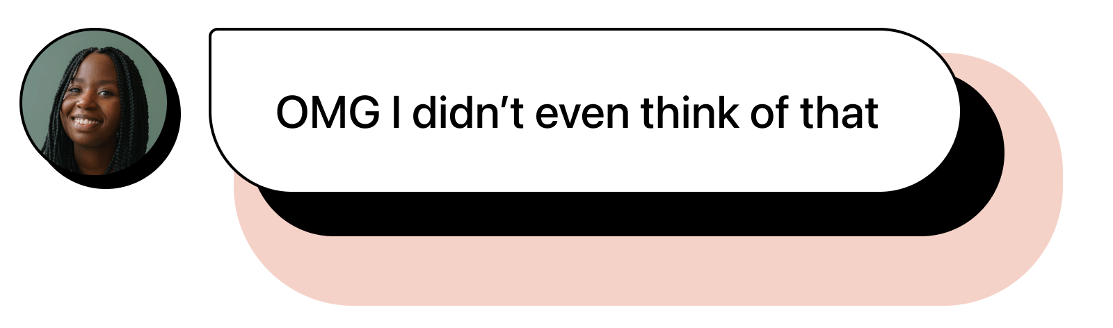 A text message that reads “OMG I didn’t even think of that.”