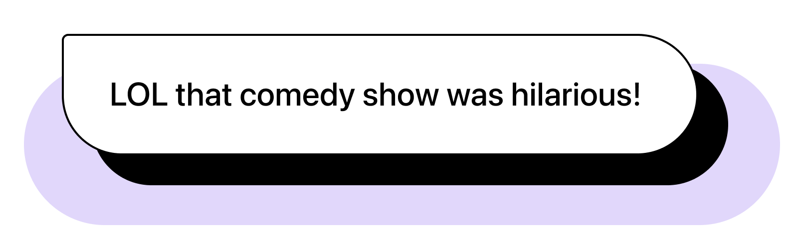 Chat bubble graphic with text "LOL that comedy show was hilarious!"