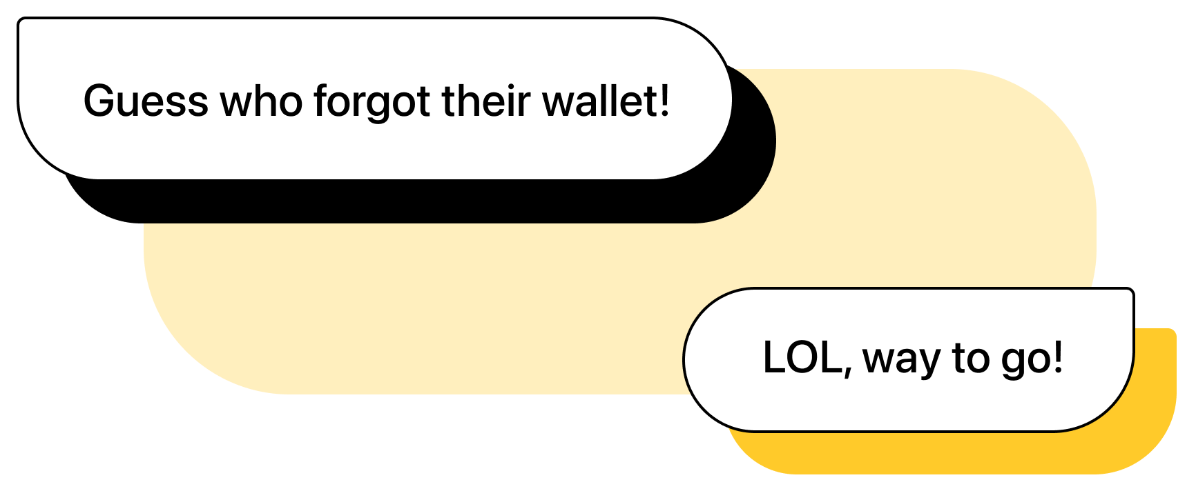 Two chat bubbles graphics. First message: "Guess who forgot their wallet!". Second message: "LOL, way to go!"