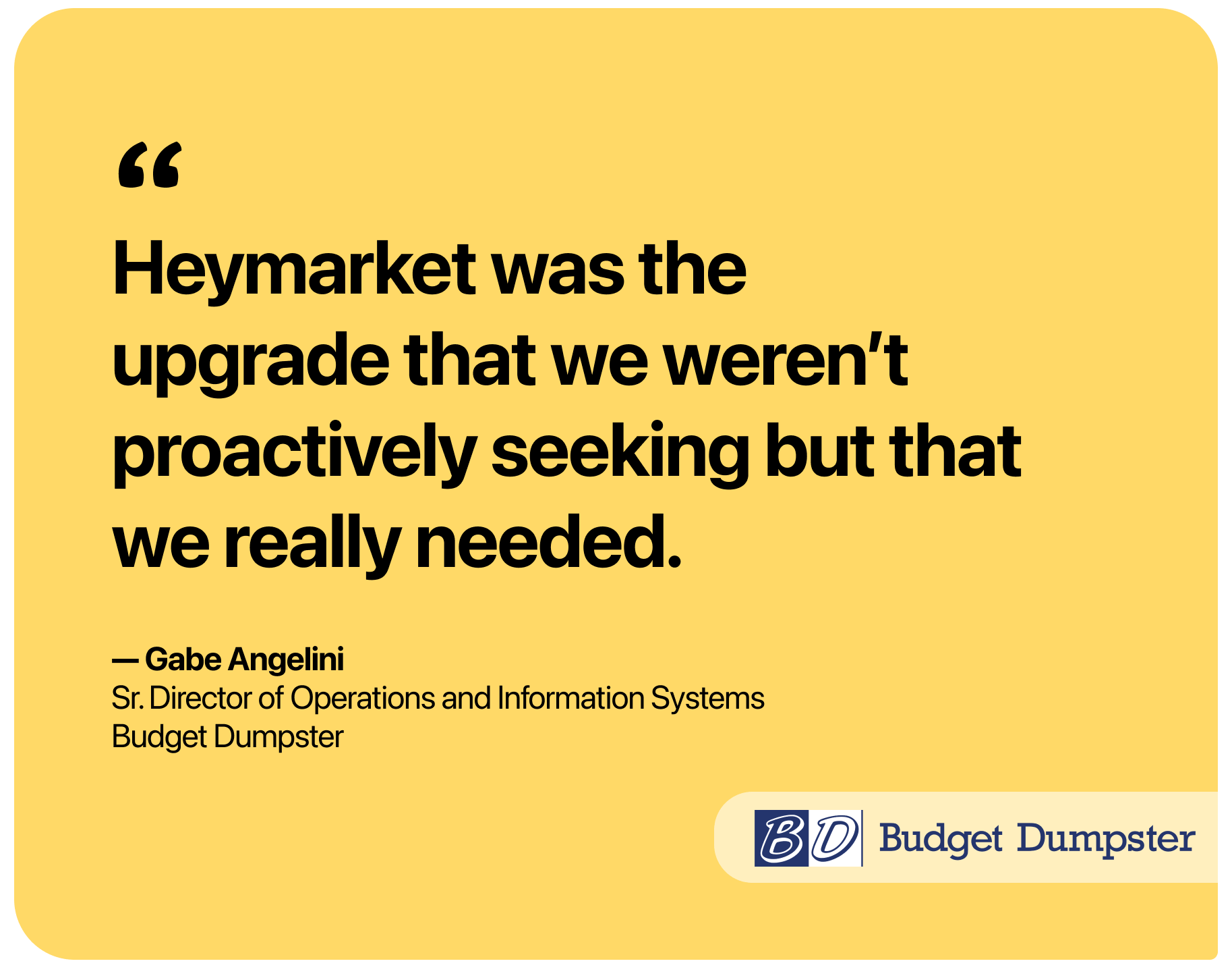 Quote reading: Heymarket was the upgrade that we weren’t proactively seeking but that we really needed.