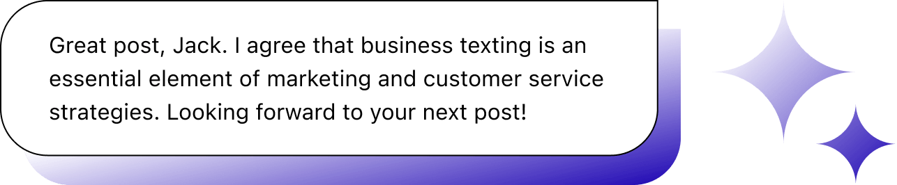 Chat illustration with text: "Great post, Jack. I agree that business texting is an essential element of marketing and customer service strategies. Looking forward to your next post!"