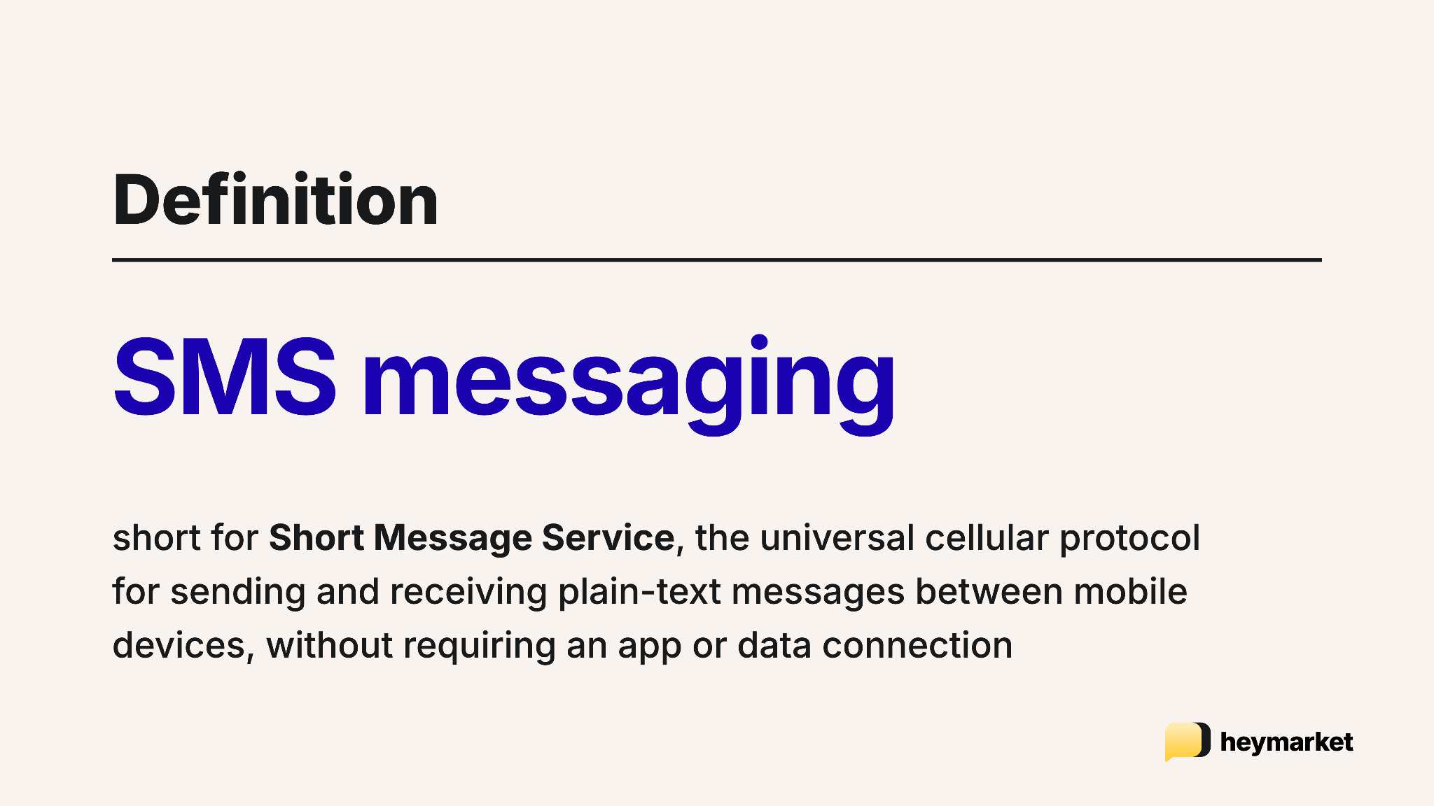 Definition of SMS messaging: the universal cellular protocol for plain-text messages between mobile devices, no app or data connection required